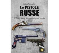 Le pistole russe. Da Pietro il Grande alla caduta dell'Unione Sovietica
