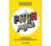 Le pitch parfait: La méthode ultime pour tout ceux qui doivent convaincre