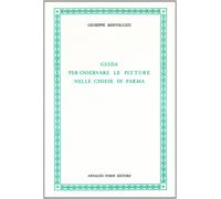 Le pitture nelle chiese di Parma - [Arnaldo Forni Editore]