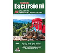 Le più belle escursioni. 25 straordinarie camminate nel nostro territorio. Lessinia, Monte Baldo, Dolomiti, Colli Euganei, Monte Grappa, Pasubio, ... moreniche del Garda, Delta del Po (Vol. 1)