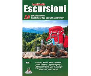 Le più belle escursioni. 25 straordinarie camminate nel nostro territorio. Lessinia, Monte Baldo, Dolomiti, Colli Euganei, Monte Grappa, Pasubio, ... moreniche del Garda, Delta del Po (Vol. 1)