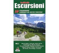 Le più belle escursioni. 25 straordinarie camminate nel nostro territorio. Monte Baldo, Dolomiti, Delta del Po, Colli Euganei, Monte Grappa, Piccole ... del Garda, Val d'Adige, Lessinia (Vol. 2)