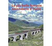 Le più belle ferrovie secondarie d'Italia. Il centro-Sud (Vol. 2)