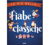 Le più belle fiabe classiche - 2021 - Fabbri (Album illustrati)