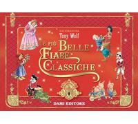 Le più belle fiabe classiche. Ediz. a colori