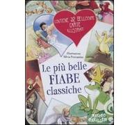 Le più belle fiabe classiche. Ediz. illustrata. Con gadget