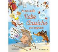 Le più belle fiabe classiche per sognare. Nuova ediz.