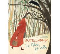 Le più belle fiabe dei fratelli Grimm - Grimm Jacob, Grimm Wilhelm