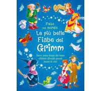 Le più belle fiabe dei Grimm. Ediz. a colori