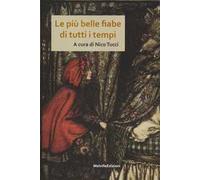 Le più belle fiabe di ogni tempo. Ediz. illustrata