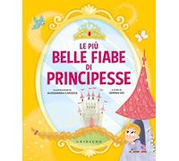 Le più belle fiabe di principesse. Ediz. a colori
