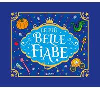 Le più belle fiabe. Ediz. a colori