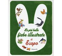Le più belle fiabe illustrate di Esopo. Ediz. illustrata