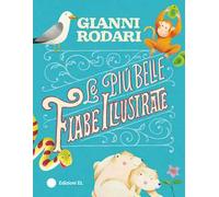 Le più belle fiabe illustrate. Ediz. illustrata