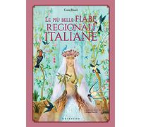 Le più belle fiabe regionali italiane. Ediz. a colori