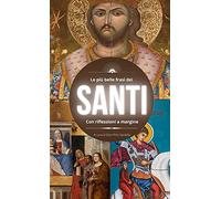 Le più belle frasi dei Santi: Con riflessioni a margine