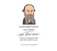 Le più belle frasi di Lev Tolstoj: Aforismi e riflessioni del grande maestro russo