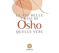 Le più belle frasi di Osho. Quelle vere