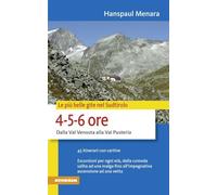 Le più belle gite in Sudtirolo 4-5-6 ore. Dalla Val Venosta alla Val Pusteria