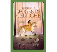 Libri Valentina Camerini - Le Piu Belle Leggende Celtiche. Ediz. A Colori