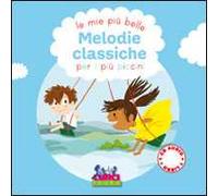 Le più belle melodie classiche per i più piccini. Con CD-ROM
