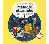 Le più belle melodie classiche per i più piccini. Ediz. illustrata. Con CD Audio. Vol. 2