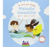 Le più belle melodie classiche per i più piccini. Ediz. illustrata. Con CD-ROM