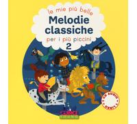 Le più belle melodie classiche per i più piccini. Con CD Audio. Vol. 2 - AA.VV.