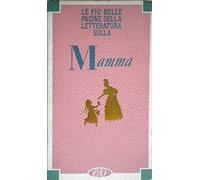 Le piu' belle pagine della letteratura sulla mamma