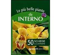 Le più belle piante da interno. 50 schede illustrate