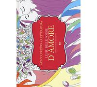 Le più belle poesie d'amore. Art colouring & letteratura