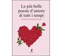 Le più belle poesie d'amore di tutti i tempi. Vol. 2