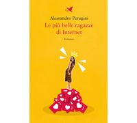 Le più belle ragazze di Internet - Perugini Alessandro