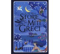 Le più belle storie dei miti greci. Ediz. illustrata