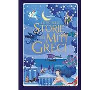 Le più belle storie dei miti greci. Ediz. illustrata [Hardcover] Mattia, Luisa a