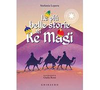 Le più belle storie dei Re Magi. Ediz. a colori