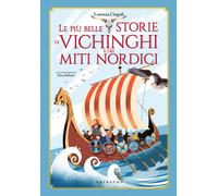 Le più belle storie dei vichinghi e dei miti nordici - Cingoli Lorenza