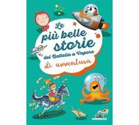 Le più belle storie del Battello a vapore di avventura. Ediz. a colori