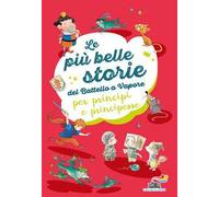 Le più belle storie del Battello a Vapore per principi e principesse: Non è facile essere un cavaliere-Ranocchi a merenda-L'importanza di Paraponzipanza