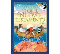 Le più belle storie del Nuovo Testamento. Ediz. a colori