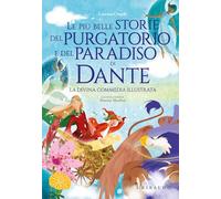 Le più belle storie del Purgatorio e del Paradiso di Dante. La Divina Commedia