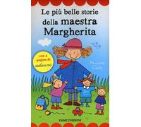 Le più belle storie della maestra Margherita. Con adesivi. Ediz. illustrata