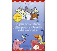 Le più belle storie della pecora Ornella e dei suoi amici. Con adesivi. Ediz. illustrata