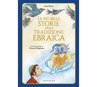 Le più belle storie della tradizione ebraica. Ediz. illustrata