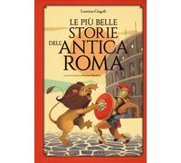 Le più belle storie dell'antica Roma - Cingoli Lorenza