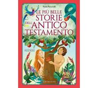 Le più belle storie dell'Antico Testamento. Ediz. a colori