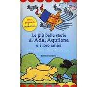 Le più belle storie di Ada, Aquilone e i loro amici. Con adesivi