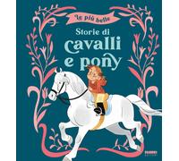 Le più belle storie di cavalli e pony. Ediz. a colori - AA.VV.
