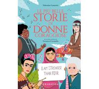 Le più belle storie di donne coraggiose. Ediz. a colori