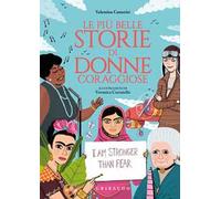 Le più belle storie di donne coraggiose. Ediz. a colori